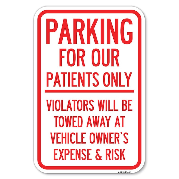 Signmission Parking for Our Patients Only-Violator Heavy-Gauge Aluminum Sign A-1218-23442 - main